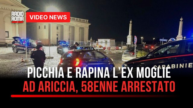 Picchia e rapina l’ex moglie ad Ariccia, 58enne arrestato