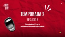 08 ANSIEDAD Y EL FUTURO: ¿POR QUÉ TEMEMOS A LO QUE VIENE?