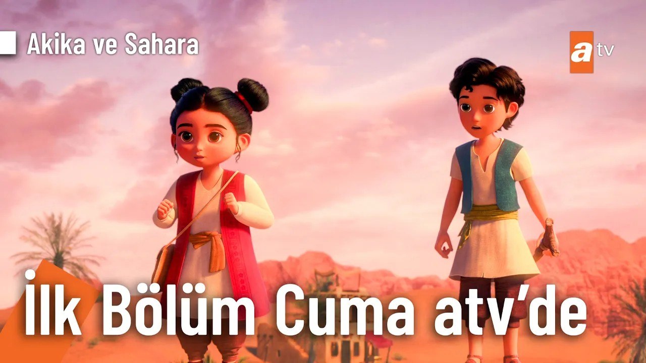 Akika ve Sahara ilk bölüm Cuma atv'de