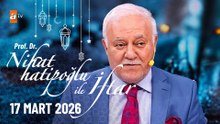 Nihat Hatipoğlu ile İftar 27. Bölüm | 17 Mart 2026
