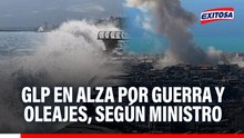 MINEM: Altos costos del GLP están relacionados al conflicto en Medio Oriente y oleajes anómalos