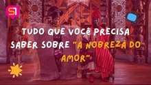 TUDO QUE VOCÊ PRECISA SABER SOBRE "A NOBREZA DO AMOR"