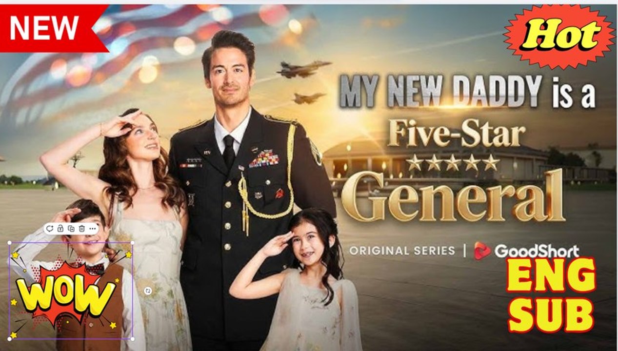 My New Daddy Is a Five-Star General 🧡🍏 🔥