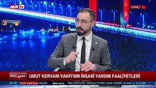 Umut Kervanı Vakfı Gnl. Bşk. Yrd. Erdal Elibüyük: Ramazan faaliyetlerini ve hedeflerini anlattı