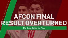 AFCON Final Result Overturned - The Story Behind the Final