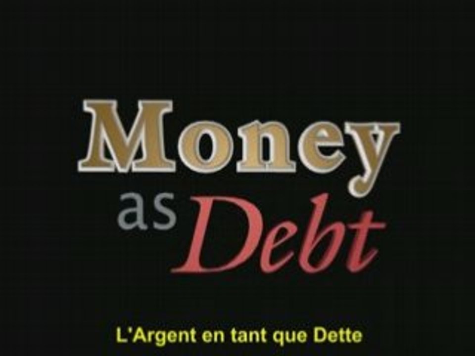 L'Argent Dette de Paul Grignon 1/3vost. fr (Money as debt
