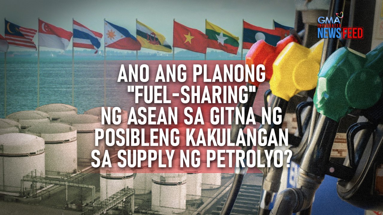 Ano ang planong "fuel-sharing" ng ASEAN sa gitna ng posibleng kakulangan sa supply ng petrolyo? | GMA Integrated Newsfeed