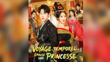 VOYAGE TEMPOREL, ÉPOUSE UNE PRINCESSE Épisode Complet