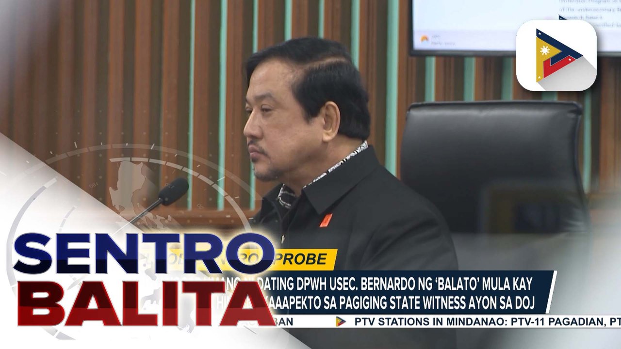 Pagtanggap umano ni dating DPWH Usec. Bernardo ng ‘balato’ mula kay dating Rep. Co, hindi makaaapekto sa kanyang pagiging state witness ayon sa DOJ | ulat ni RR Tubice