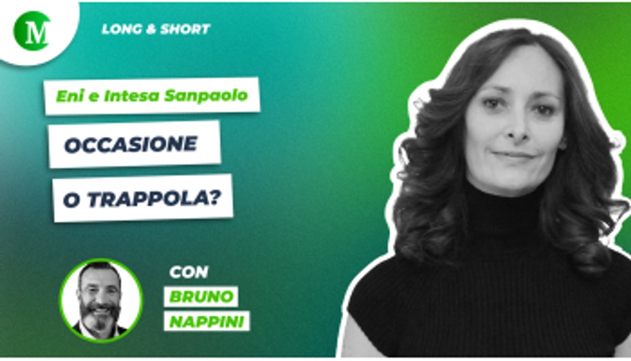 Eni e Intesa Sanpaolo: occasione o trappola? Con Bruno Nappini