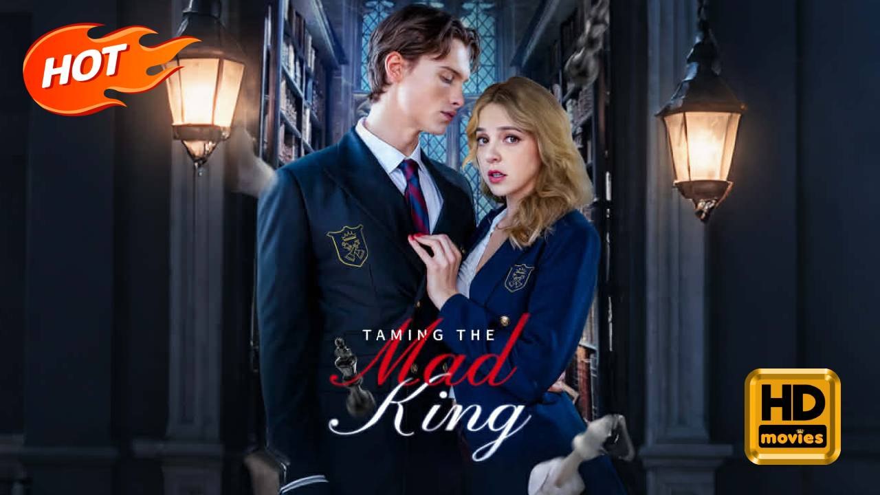 Taming the Mad King | Full Movie HD - Romance Sweet Romance Modern Charming Possessive Love & Crime First Love Feel-Good Romantic USA Contemporary All Ages Sugar Baby CEO Heiress/Socialite Contract Lovers Hidden Identity Reunion Office Mansion Identity