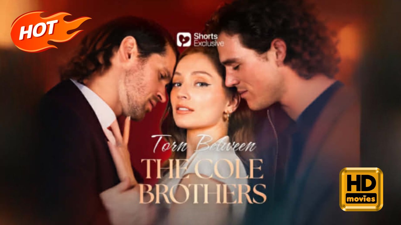 Torn Between the Cole Brothers | Full Movie HD - Romance Dark Romance Modern Getting Back at Ex One Night Stand Breakup Secret Reveal Hooking-up Taboo All-Too-Late Affair Love-Hate Self-growth Billionaire Adults Only Contemporary ShortFilms