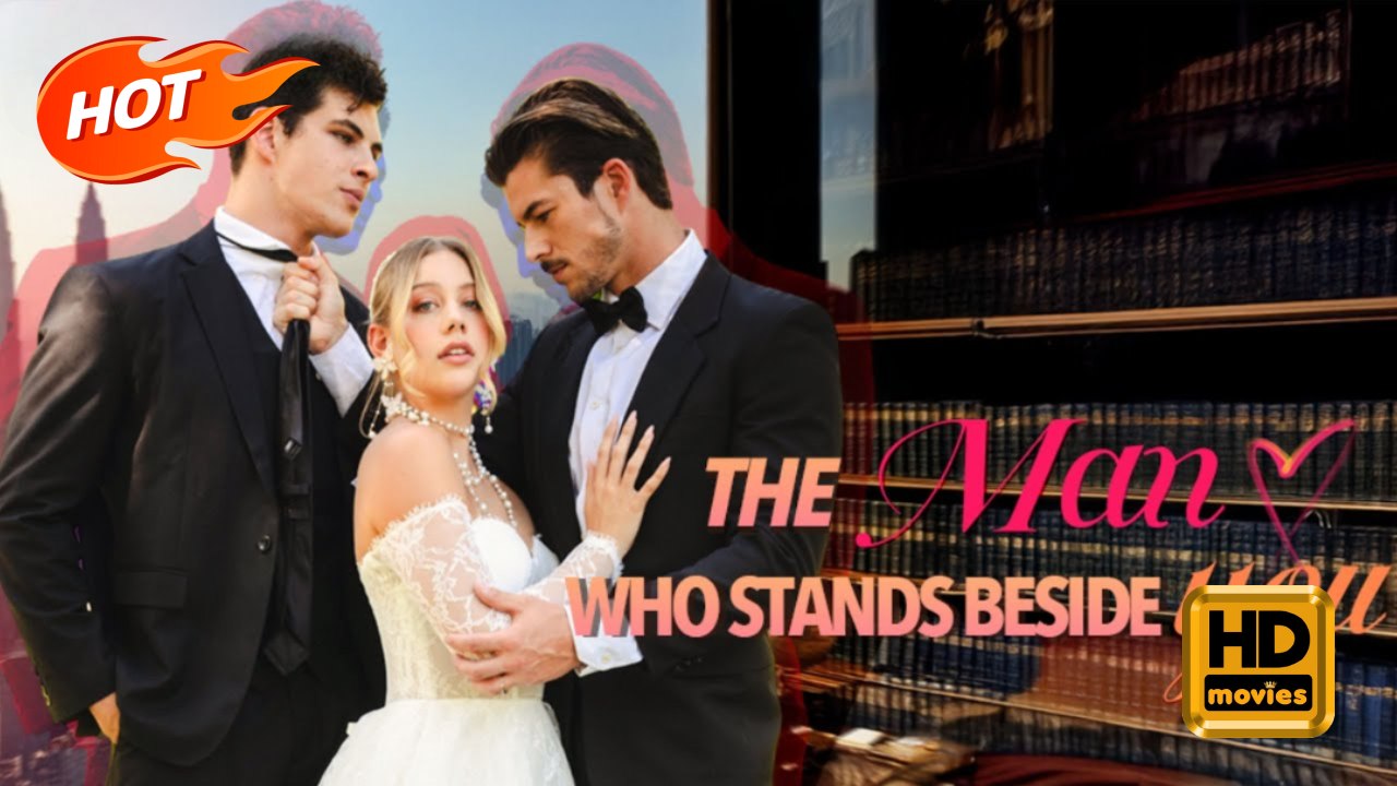 The Man Who Stands Beside You | Full Movie HD - Romance Sweet Romance Modern Romantic Love After Marriage Drama ShortFilms