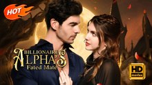 Billionaire Alpha’s Fated Mate | Full Movie HD - Romance Sweet Romance Modern Emotional Romantic Sentimental Shocking Violent Visually Striking USA Banquet Mansion Office Contemporary All Ages Billionaire Independent Woman Contract Lovers Love After Marri