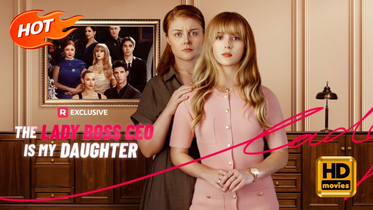 The Lady Boss CEO is My Daughter | Full Movie HD -Drama Family Drama Modern Emotional Feel-Good Heartfelt Visually Striking USA Hotel Street Villa Contemporary All Ages Billionaire Heiress/Socialite Hidden Identity Lost Child Playing Dumb Reunion Identity