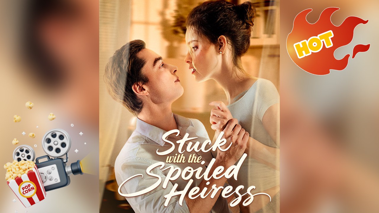 Stuck with the Spoiled Heiress [ NEW MOVIE RELEASES ]