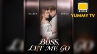 Boss Let Me Go [ SHORT DRAMA WITH HIGH QUALITY 2025 ]