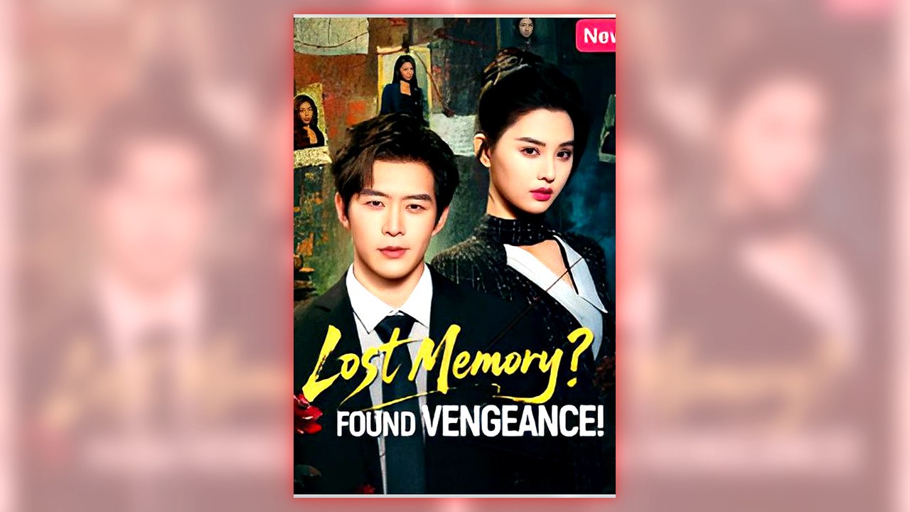 Lost Memory Found Vengeance! full short drama