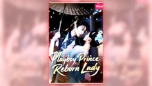 Playboy Prince vs. Reborn Lady Part 1 full short drama