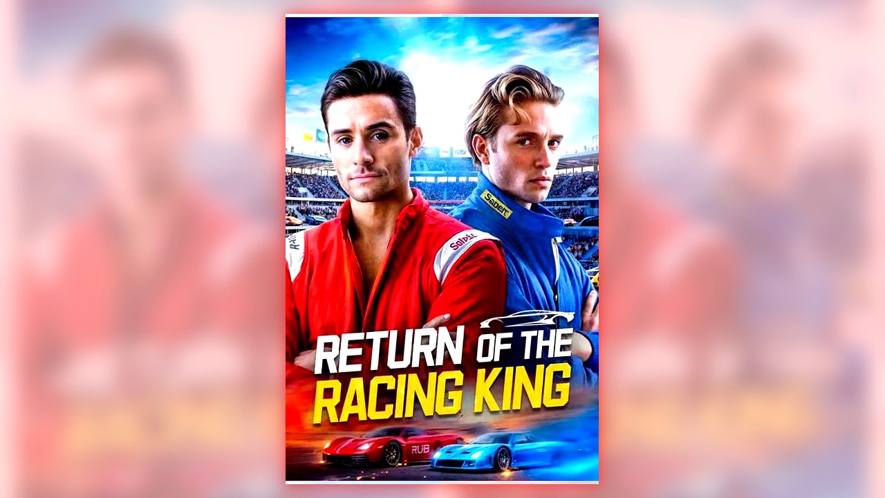 Return Of The Racing King full short drama