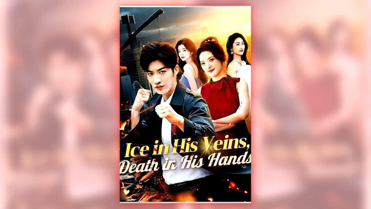 Ice in His Veins Death in His Hands full short drama