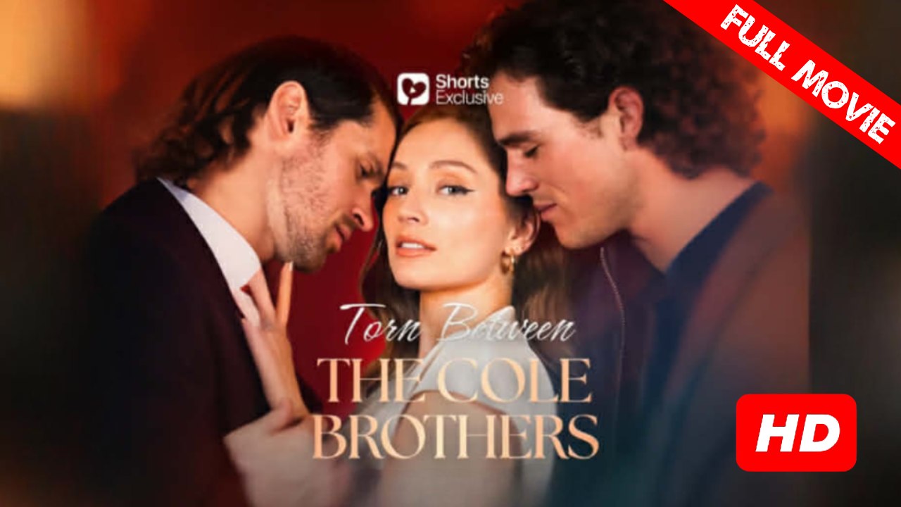 Torn Between the Cole Brothers | Full Movie HD - Best Drama ShortFilms Hot Romance Love CEO