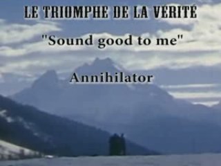 Triomphe de la vérité - Sounds good to me - Annihilator
