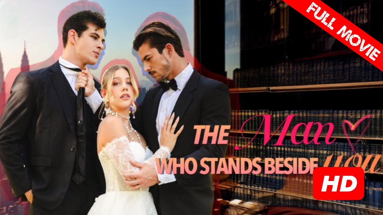 The Man Who Stands Beside You | Full Movie HD - Best Drama ShortFilms Hot Romance Love Threesome