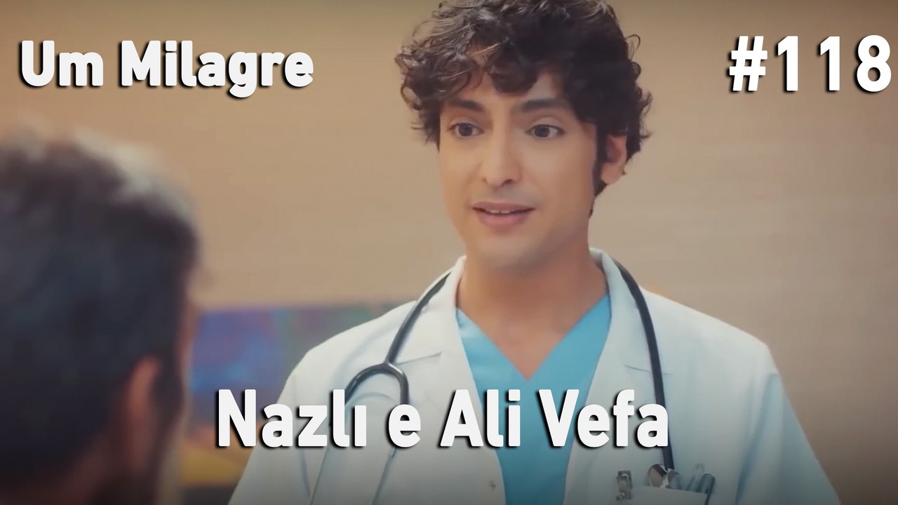 Nazlı e Ali Vefa #118 - Um Milagre
