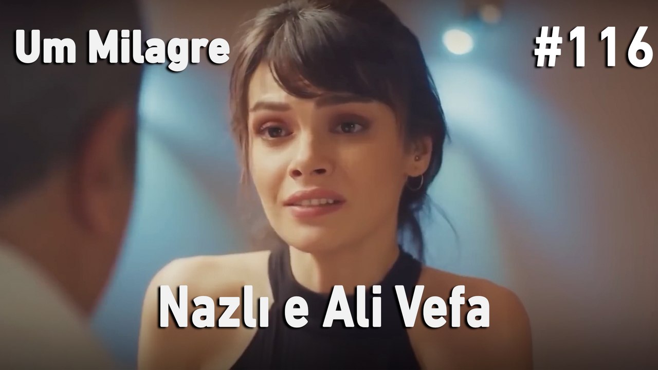Nazlı e Ali Vefa #116 - Um Milagre