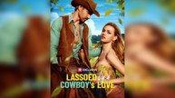 Lassoed by a Cowboy's Love Full Movie RS