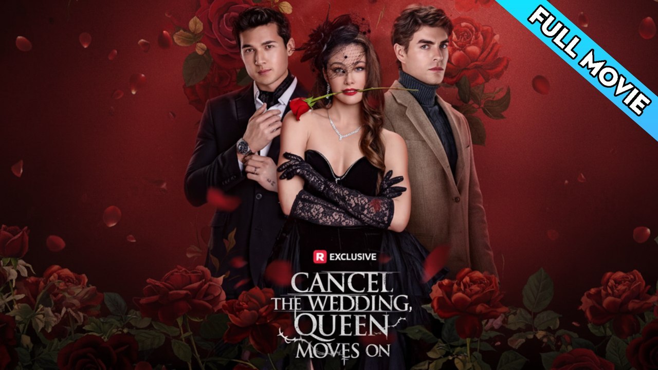 Cancel the Wedding, Queen Moves On FULL (Short Drama)