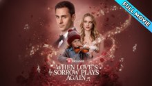 When Love's Sorrow Plays Again FULL (Short Drama)