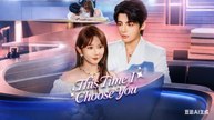 This Time I Choose You - ( 2026 ) - Web Dramma (2026) [Eng Sub]