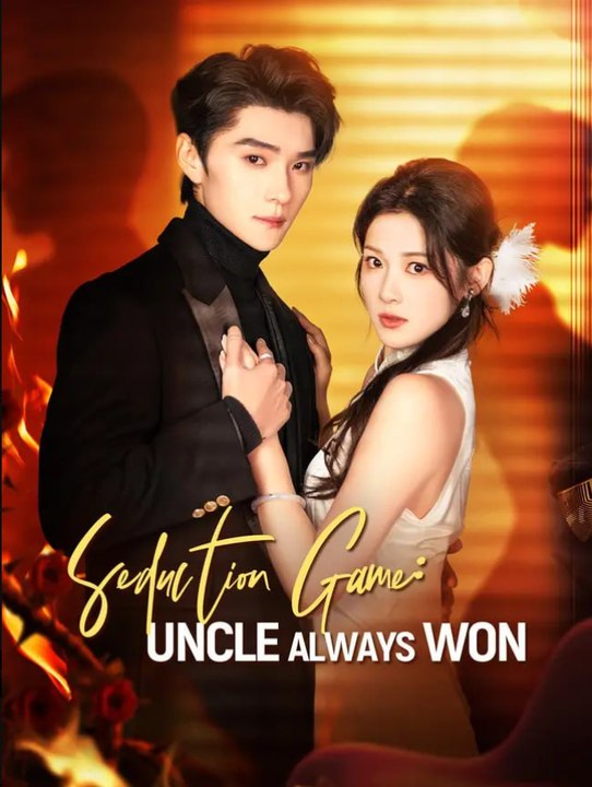 Seduction Game Uncle Always Won Chinese Drama - English Sub