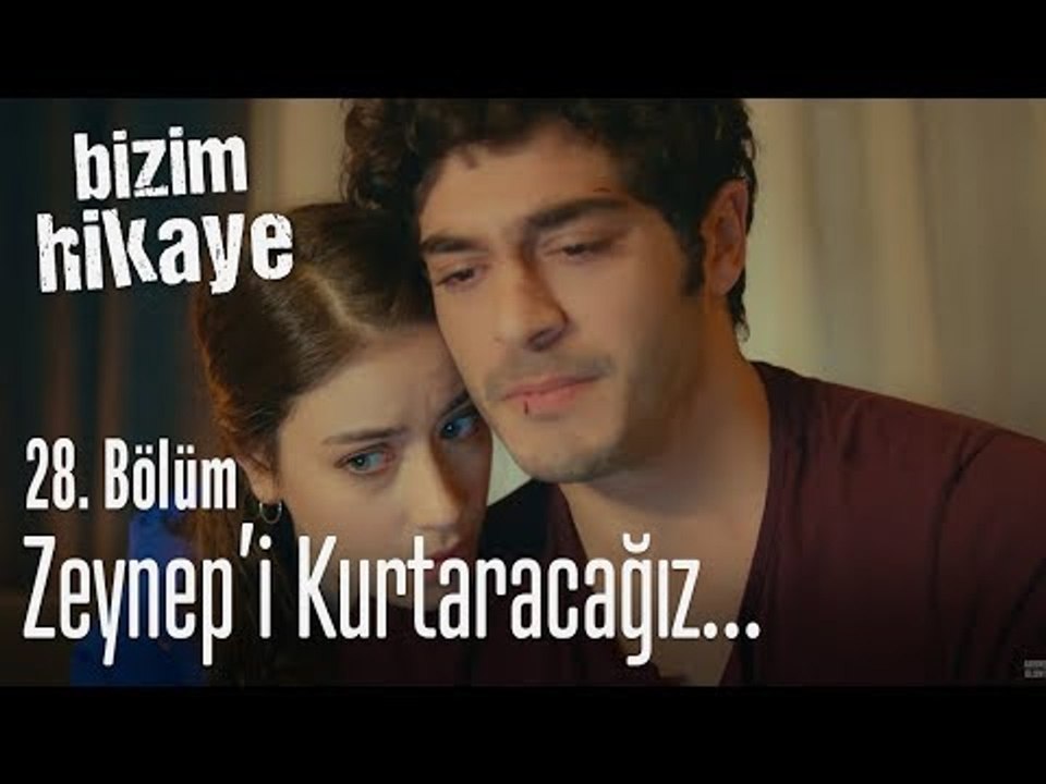 Zeynep'i kurtaracağız - Bizim Hikaye 28. Bölüm