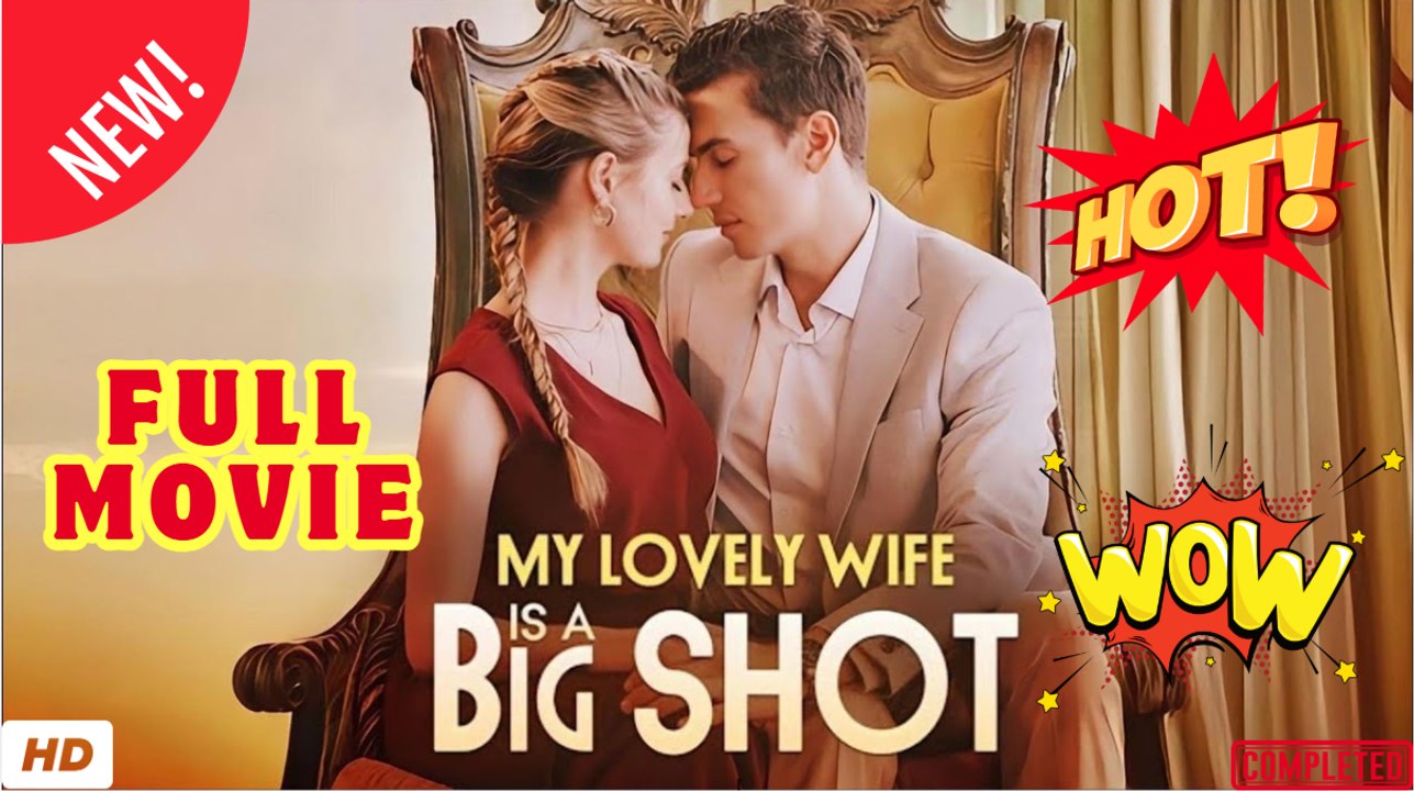 ❣️🍅💥 MY LOVELY WIFE IS A BIG SHOT full short drama