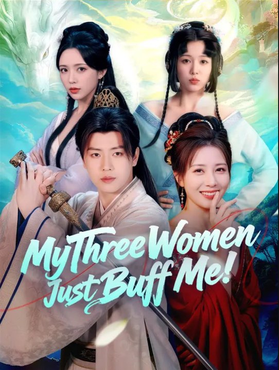 My Three Women Just Buff Me Chinese Drama - English Sub