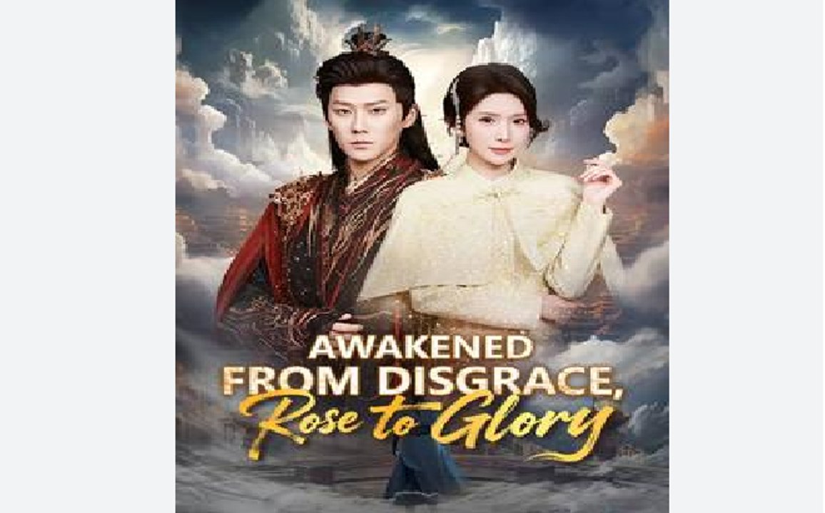 Awakened from Disgrace, Rose to Glory  - Full Movies English Sub