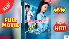 💥🎬 🔥 Love Through The Mist Chinese Drama - English Sub (2026)