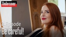 Be careful!-Undercover Episode 24