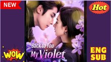back to you my violet chinese drama