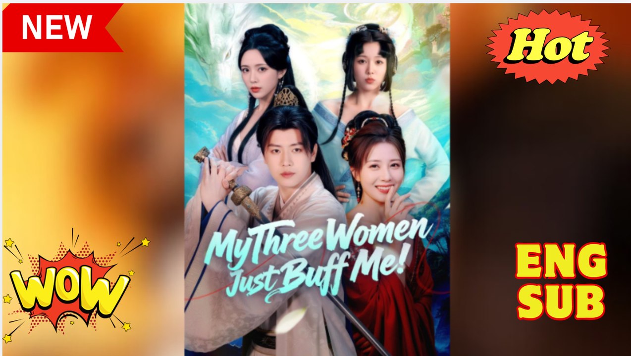 🍉 My Three Women Just Buff Me Full Movies