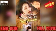 Deeper Than Love Deeper Than Hate- Full Drama Movie English Sub