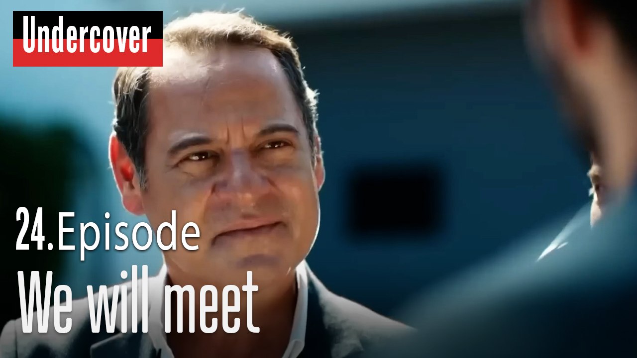 We will meet-Undercover Episode 24