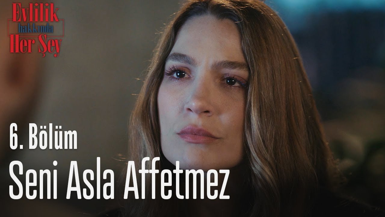 Seni asla affetmez - Evlilik Hakkında Her Şey 6. Bölüm