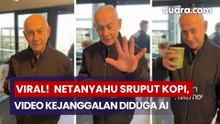 Video Netanyahu Sereput Kopi Viral, Analis Temukan Banyak Kejanggalan Diduga AI