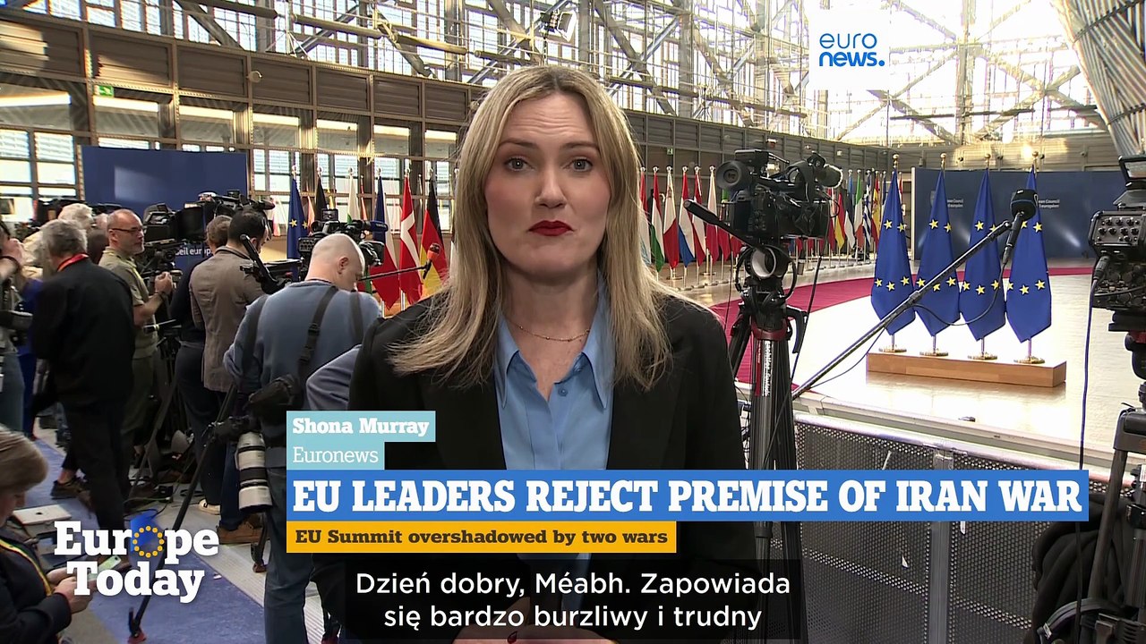 Europe Today: przywódcy UE spotykają się w Brukseli na kluczowym, napiętym szczycie