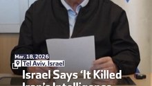 Israel Says ‘It Killed Iran’s Intelligence Minister’