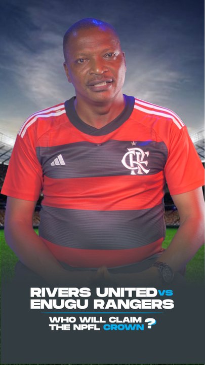 Rivers United vs Enugu Rangers: Who will claim the NPFL crown